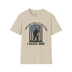 I Raised Mine T-Shirt