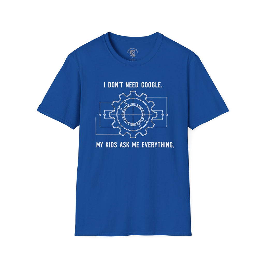 I Don't Need Google T-Shirt
