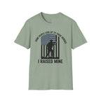 I Raised Mine T-Shirt