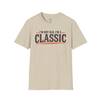 I'm Not Old T-Shirt