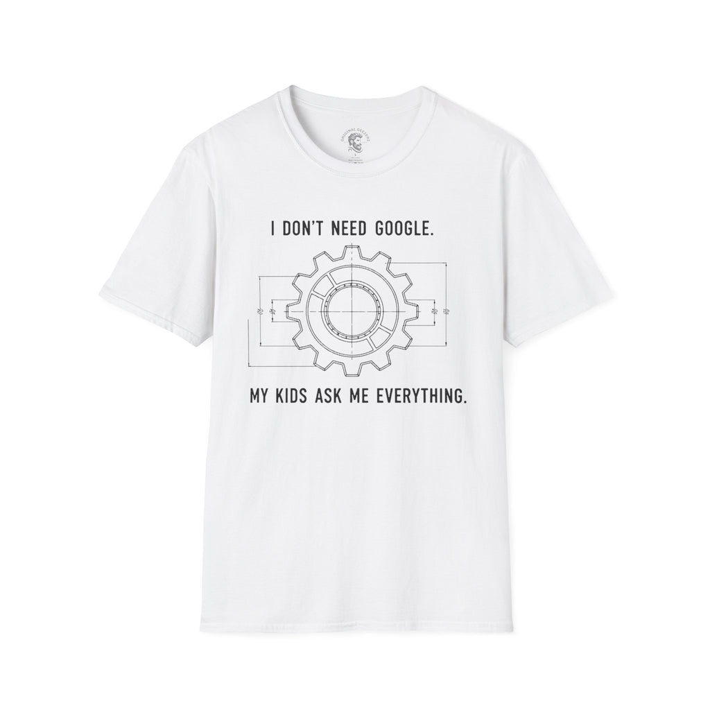 I Don't Need Google T-Shirt