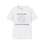 I Don't Need Google T-Shirt