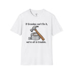If Grandpa Can't Fix It T-Shirt