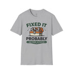 Fixed It - Probably T-Shirt