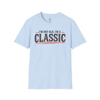 I'm Not Old T-Shirt