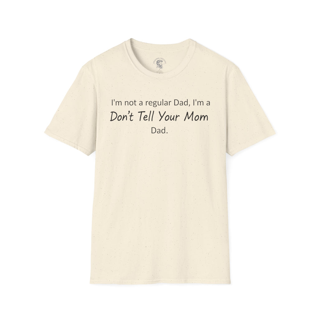 Don't Tell Your Mom T-Shirt