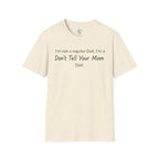 Don't Tell Your Mom T-Shirt