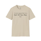 Don't Tell Your Mom T-Shirt