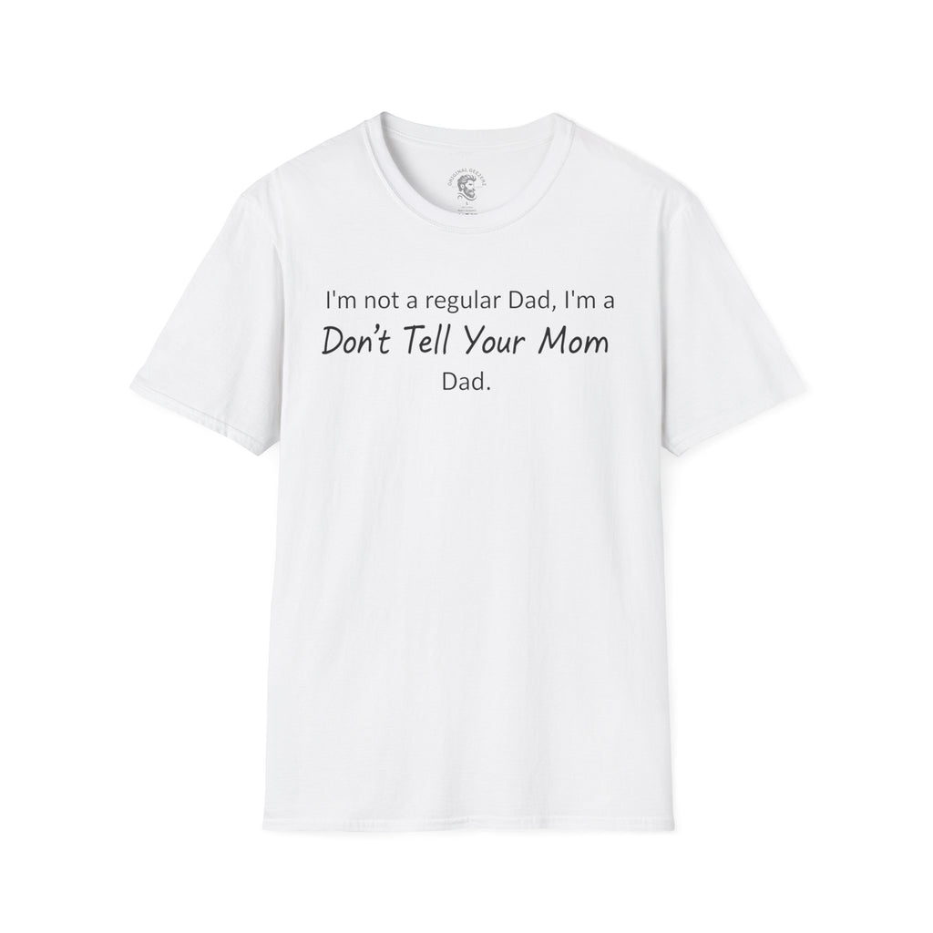 Don't Tell Your Mom T-Shirt
