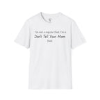 Don't Tell Your Mom T-Shirt