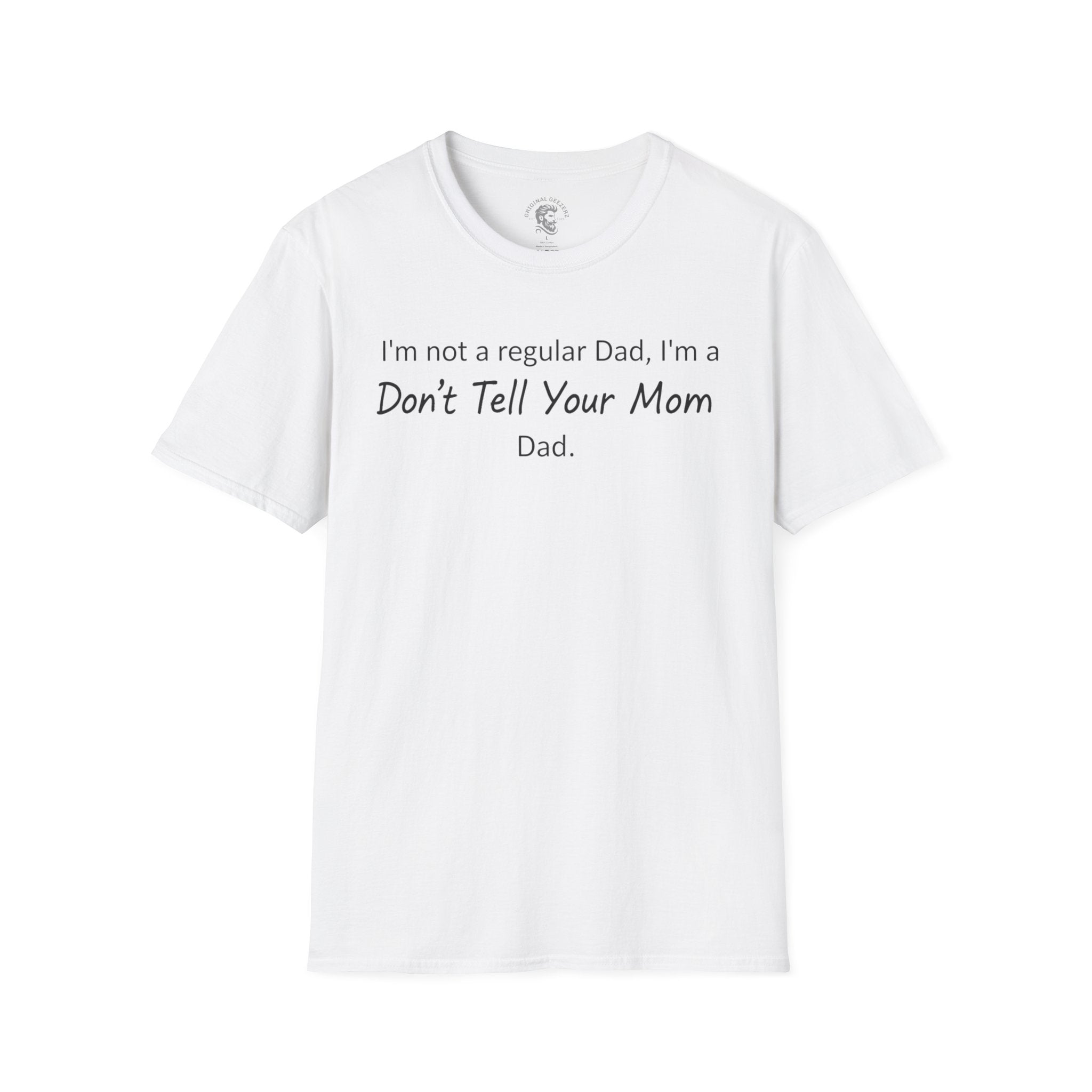 Don't Tell Your Mom T-Shirt