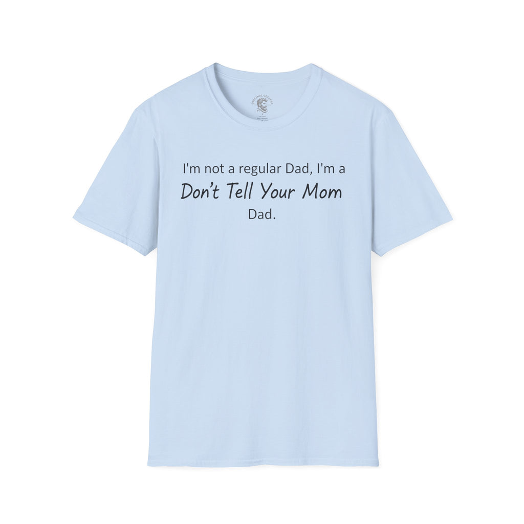 Don't Tell Your Mom T-Shirt