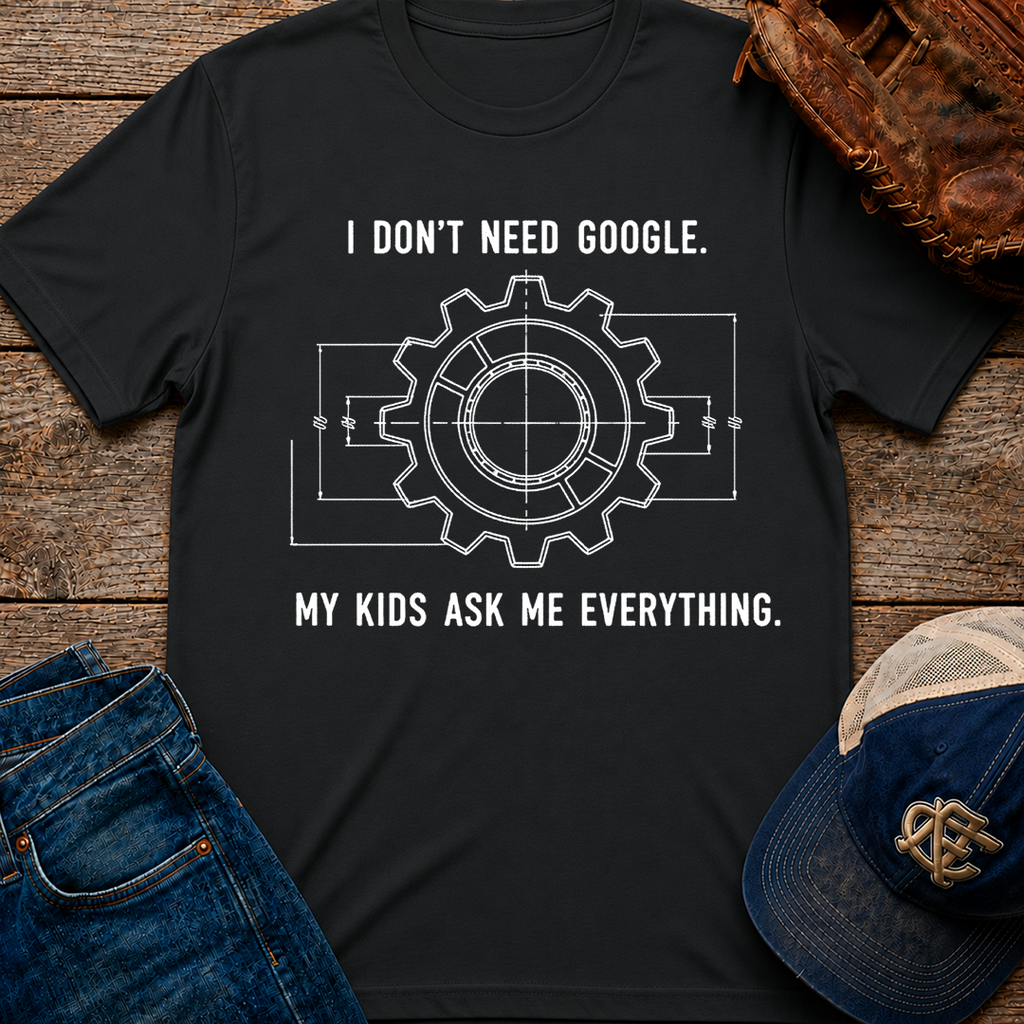 I Don't Need Google T-Shirt