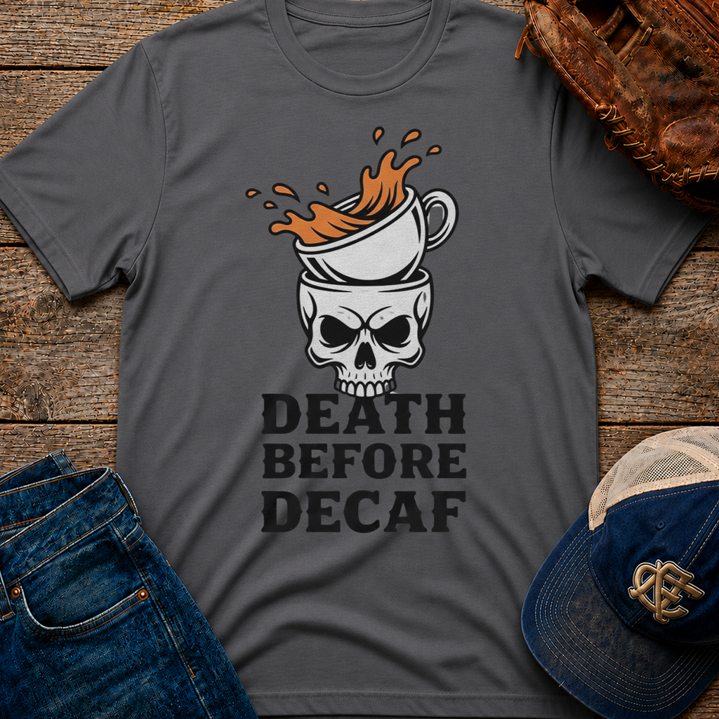 Death Before Decaf T-Shirt