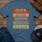 G-Pa Because T-Shirt