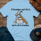 If Grandpa Can't Fix It T-Shirt