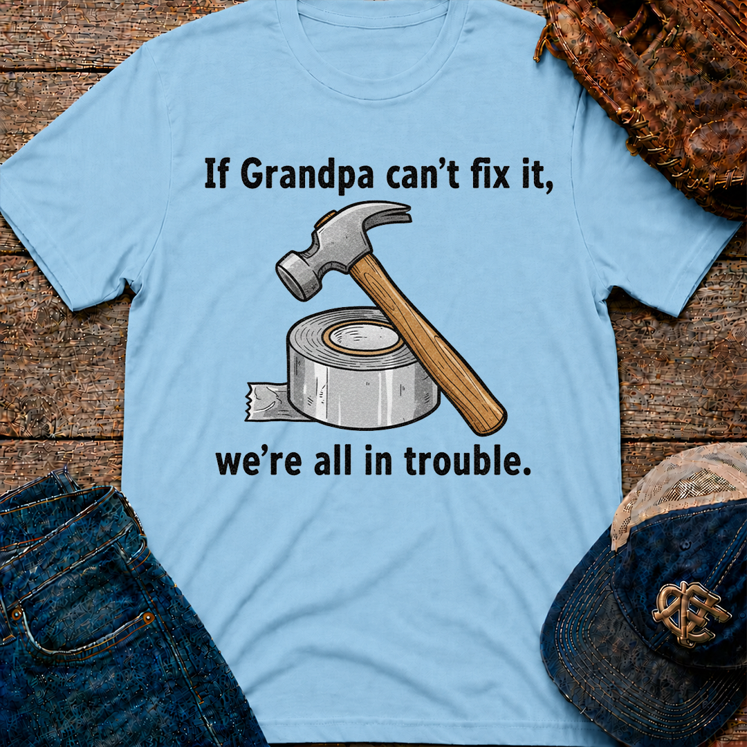 If Grandpa Can't Fix It T-Shirt