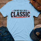 I'm Not Old T-Shirt