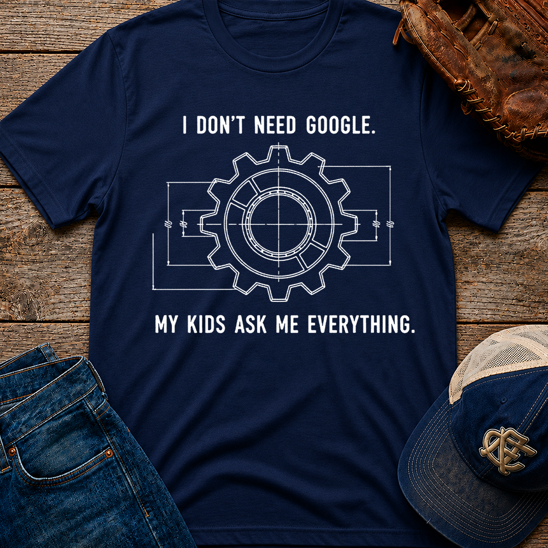 I Don't Need Google T-Shirt