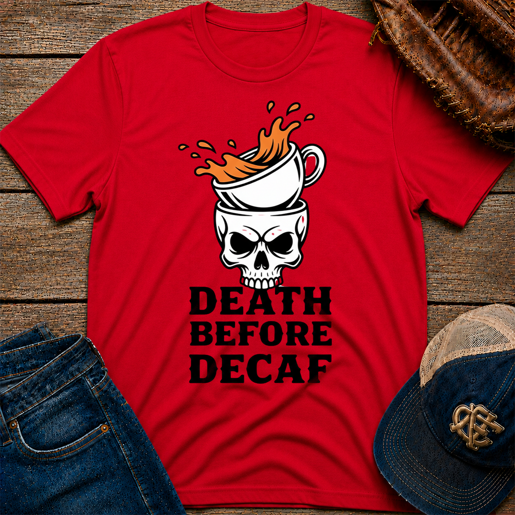 Death Before Decaf T-Shirt