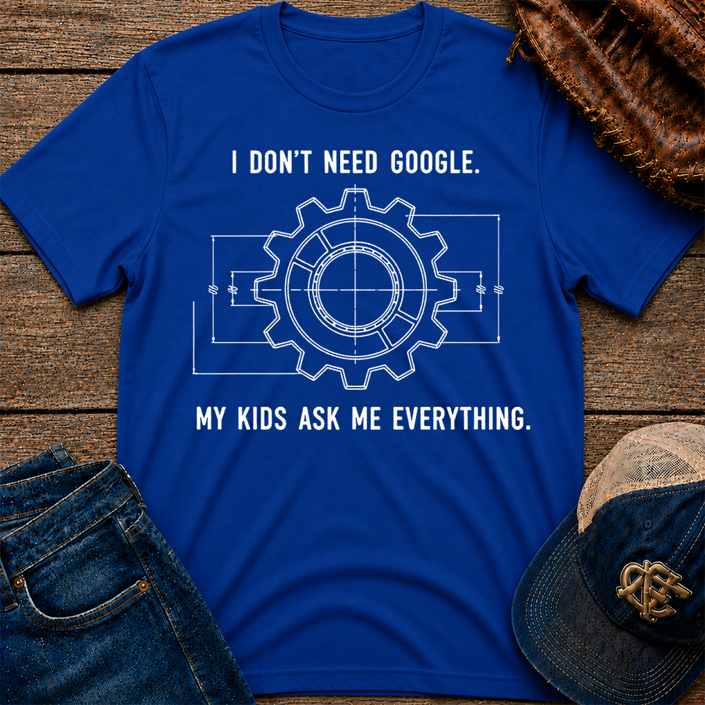 I Don't Need Google T-Shirt