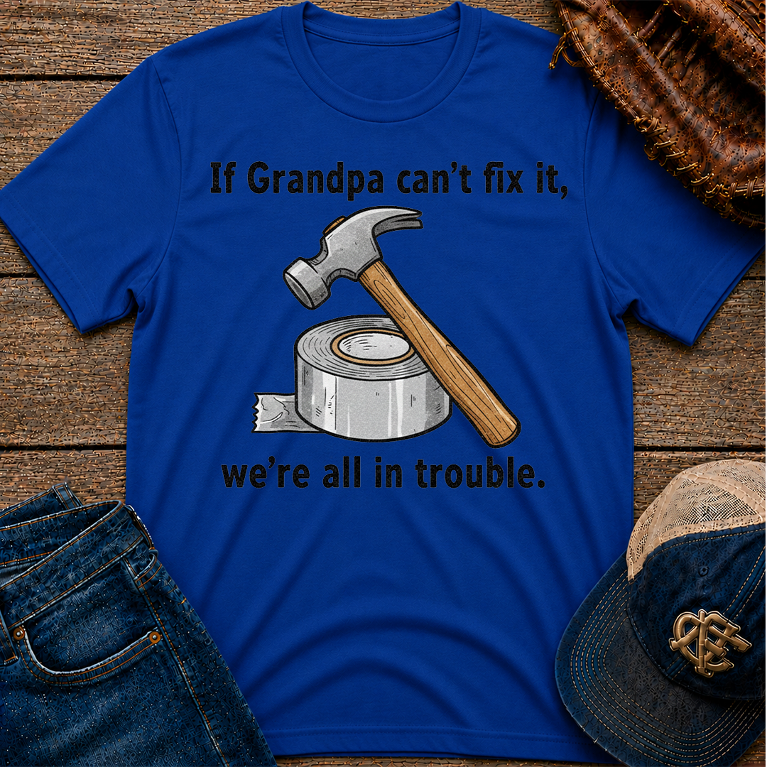 If Grandpa Can't Fix It T-Shirt
