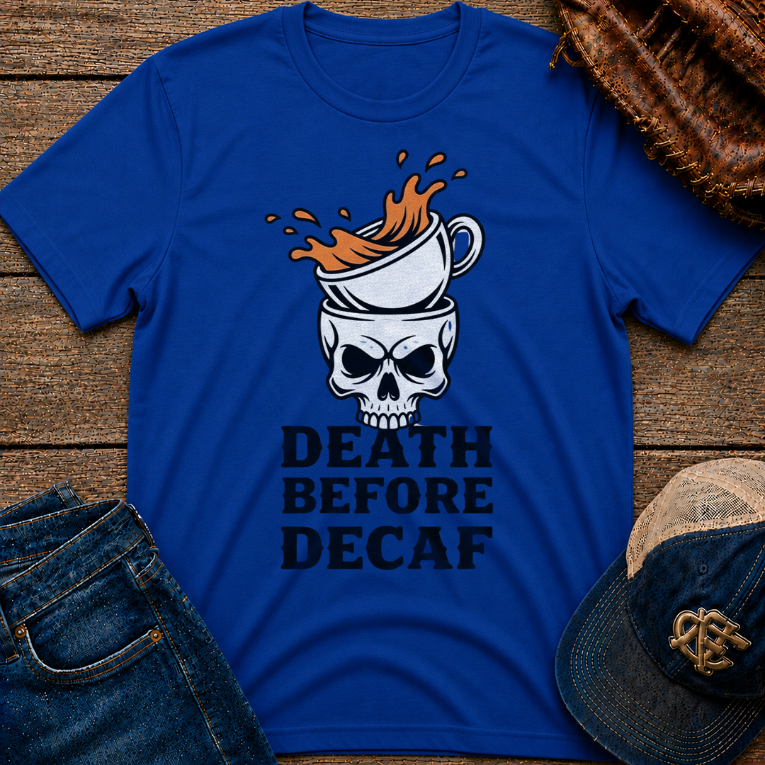 Death Before Decaf T-Shirt