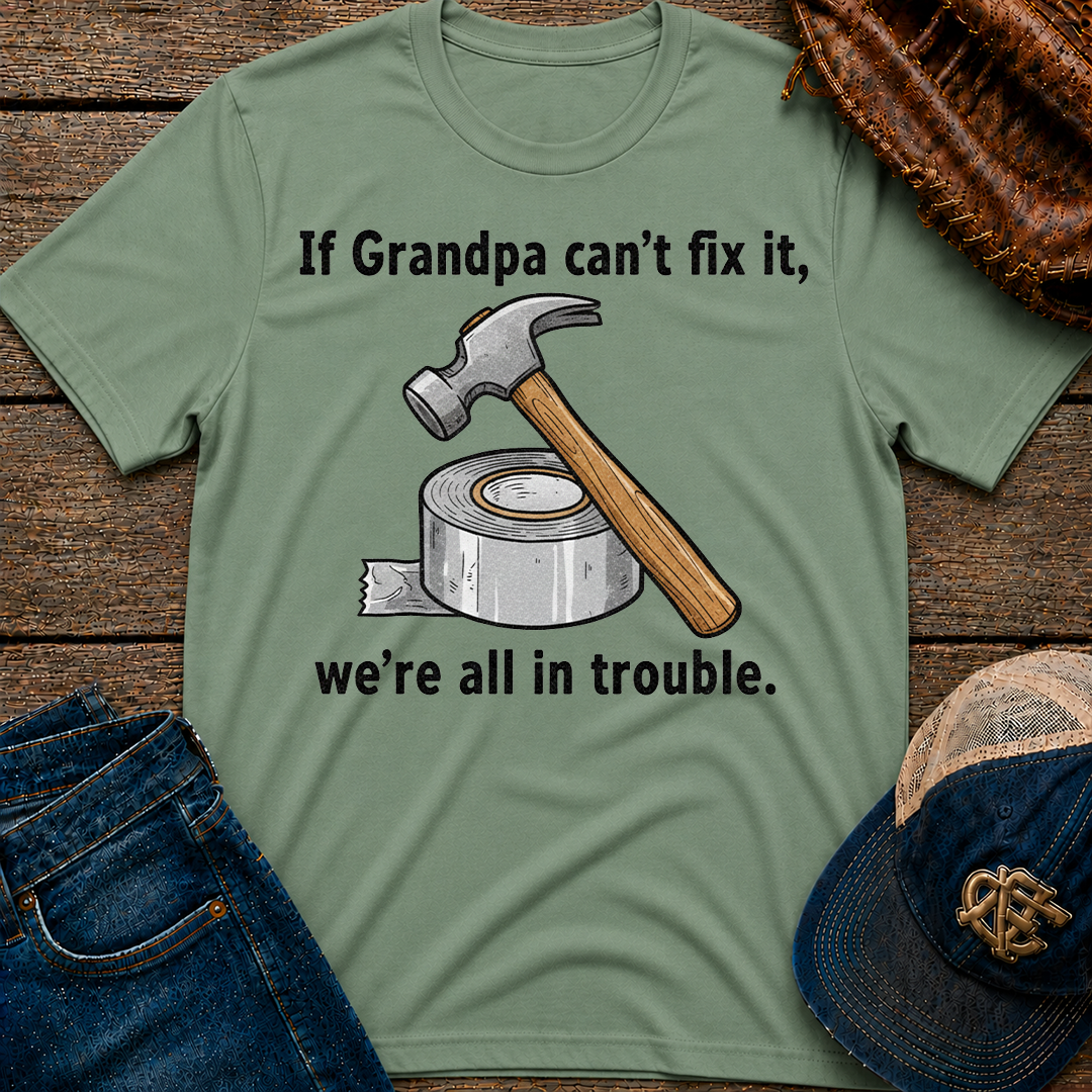 If Grandpa Can't Fix It T-Shirt