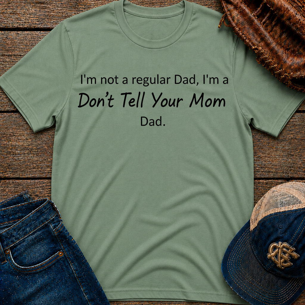 Don't Tell Your Mom T-Shirt