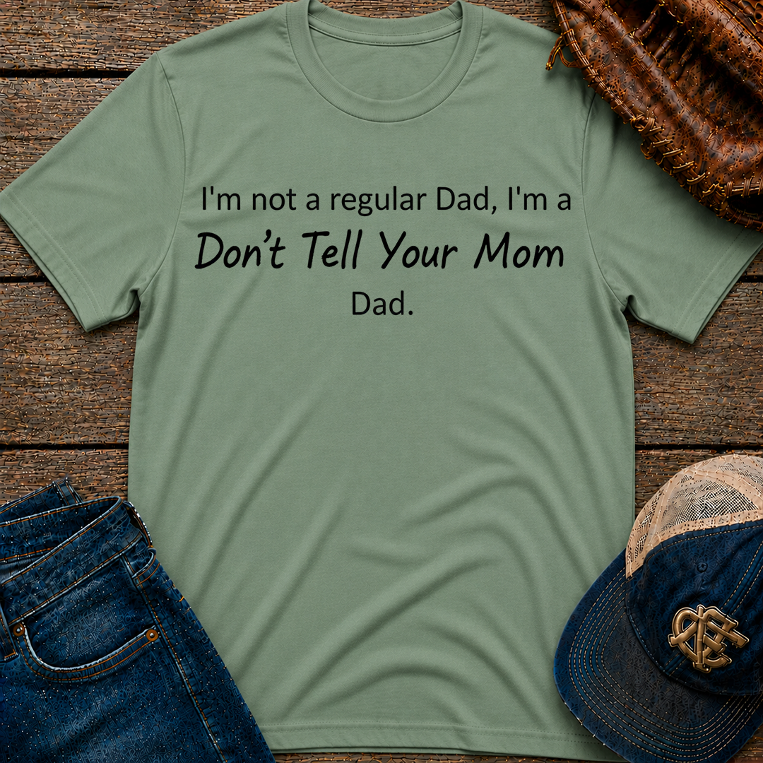 Don't Tell Your Mom T-Shirt