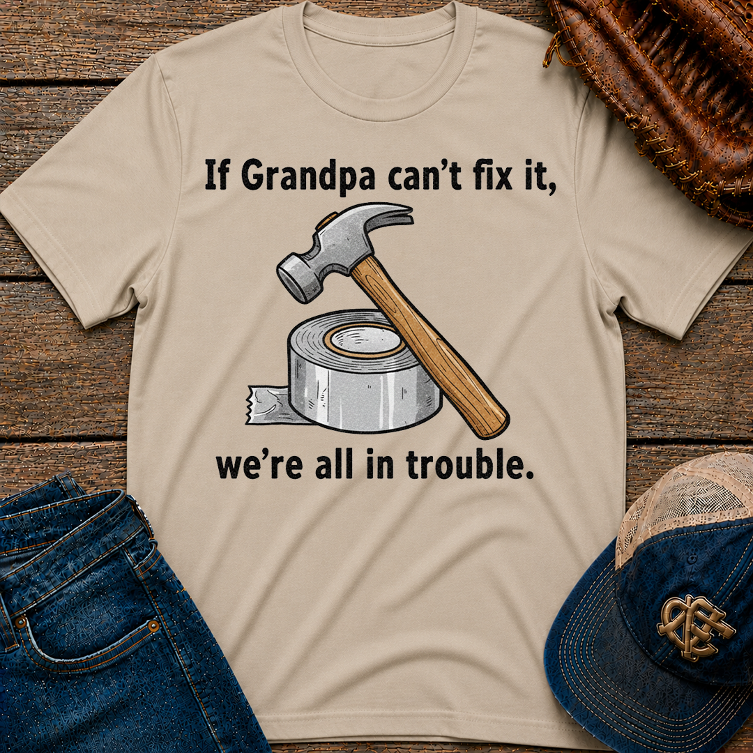 If Grandpa Can't Fix It T-Shirt