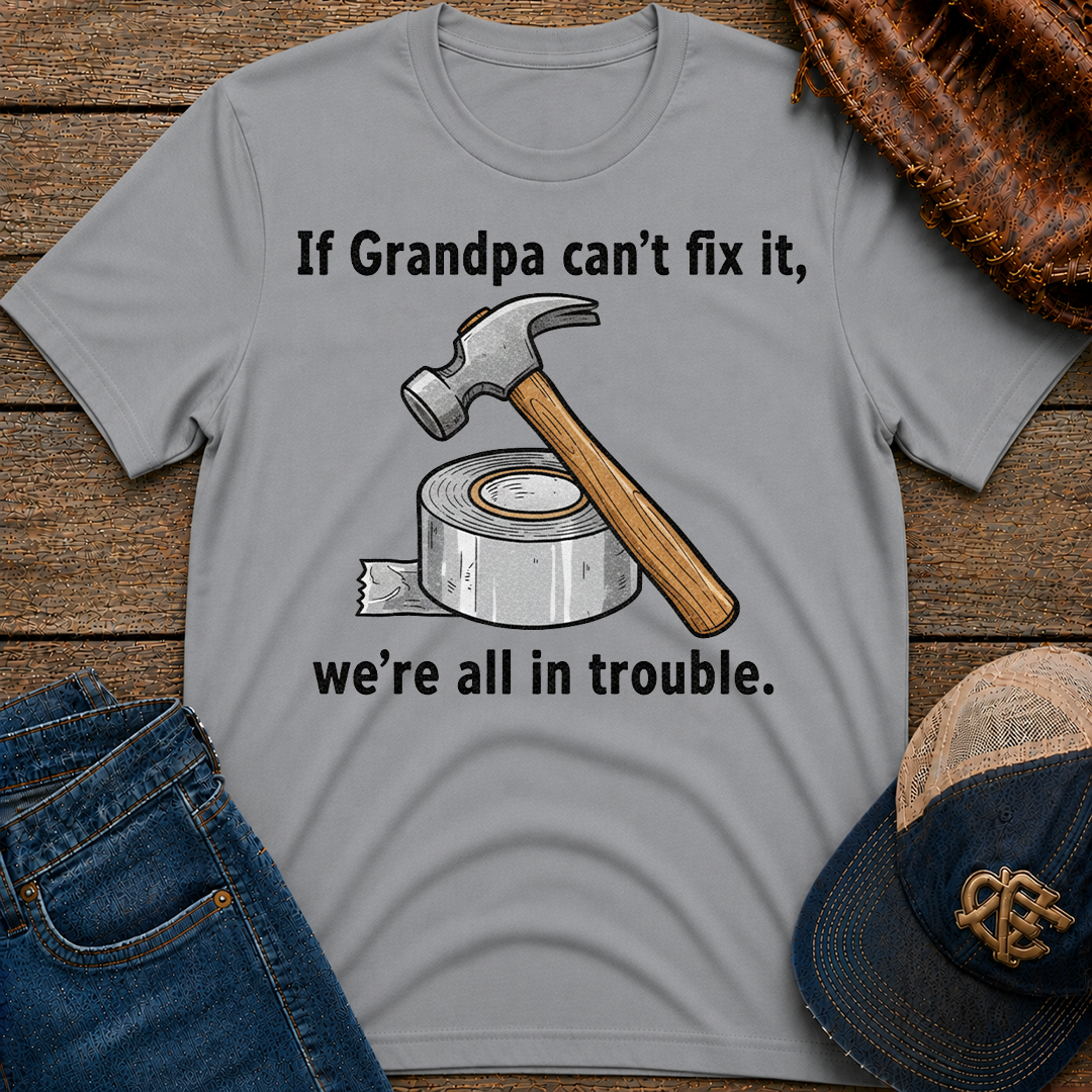 If Grandpa Can't Fix It T-Shirt