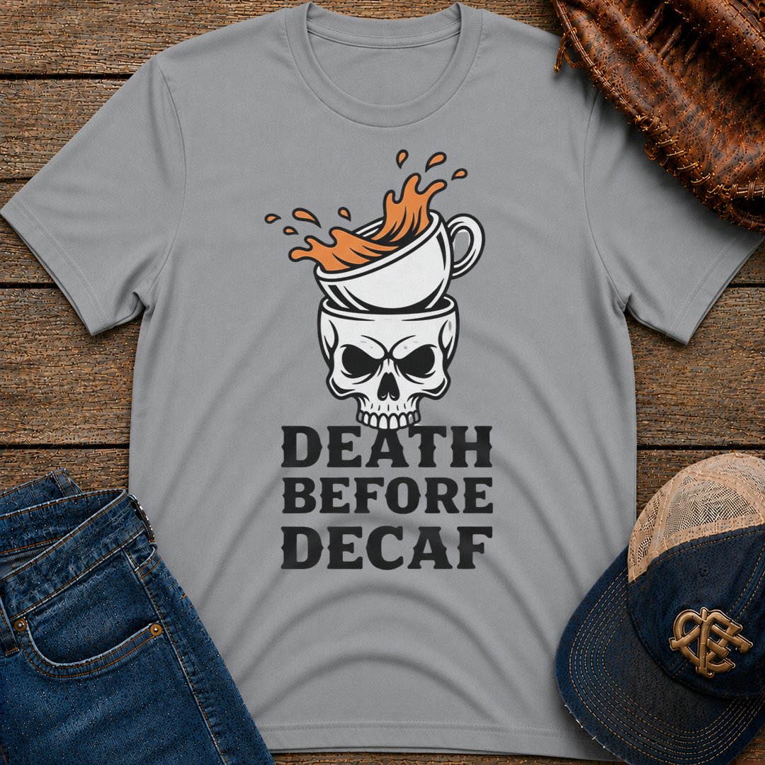 Death Before Decaf T-Shirt