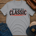 I'm Not Old T-Shirt