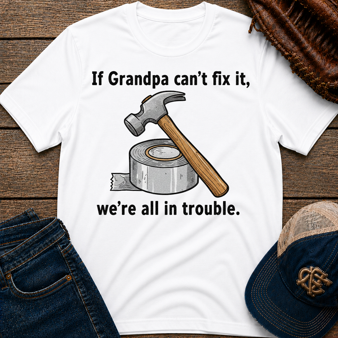 If Grandpa Can't Fix It T-Shirt