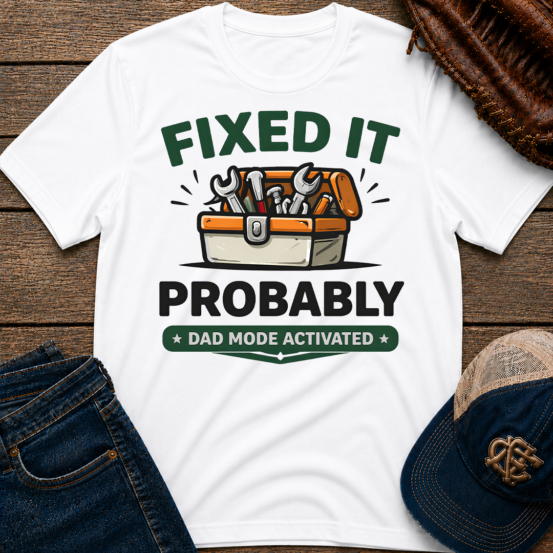 Fixed It - Probably T-Shirt