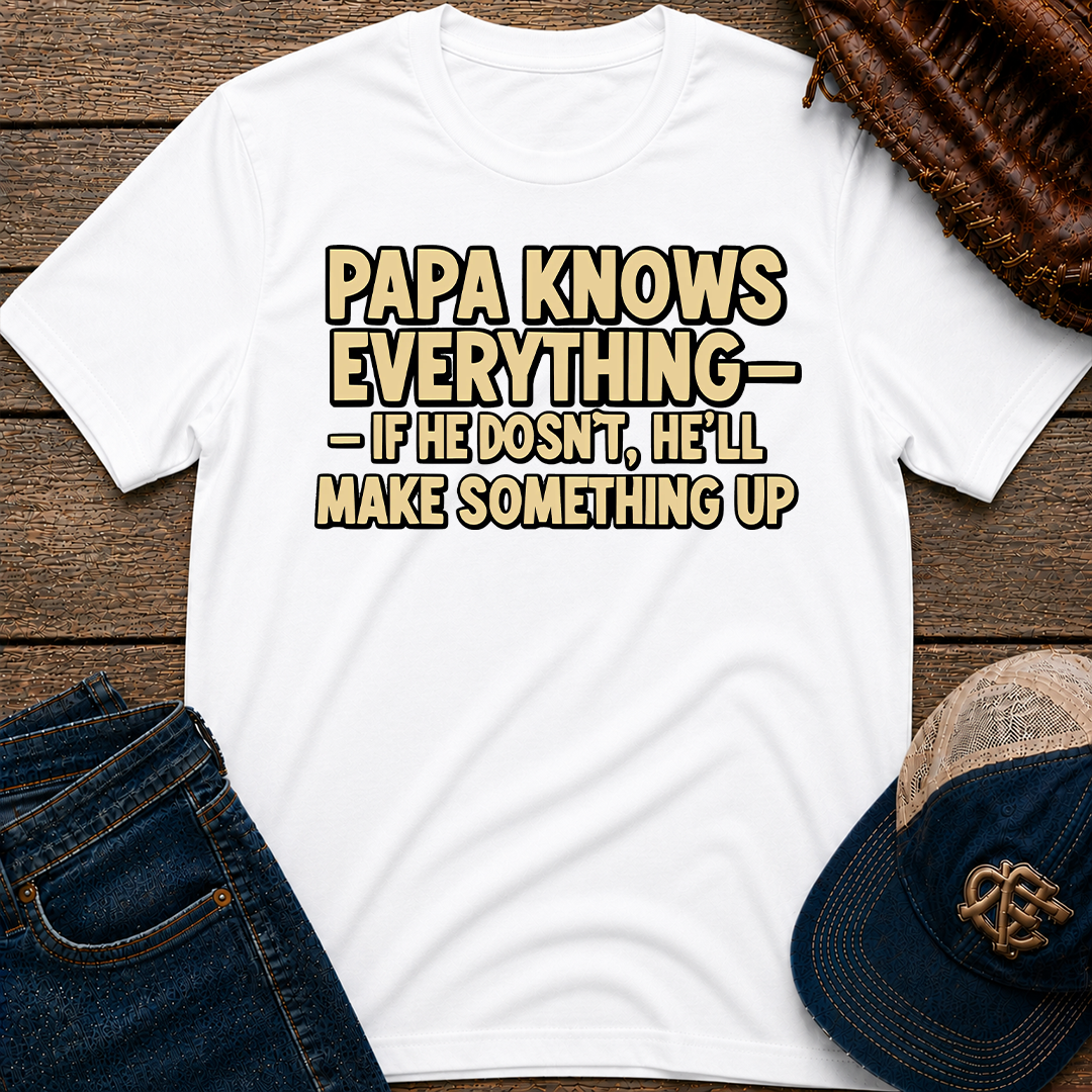 Papa Knows Everything T-Shirt