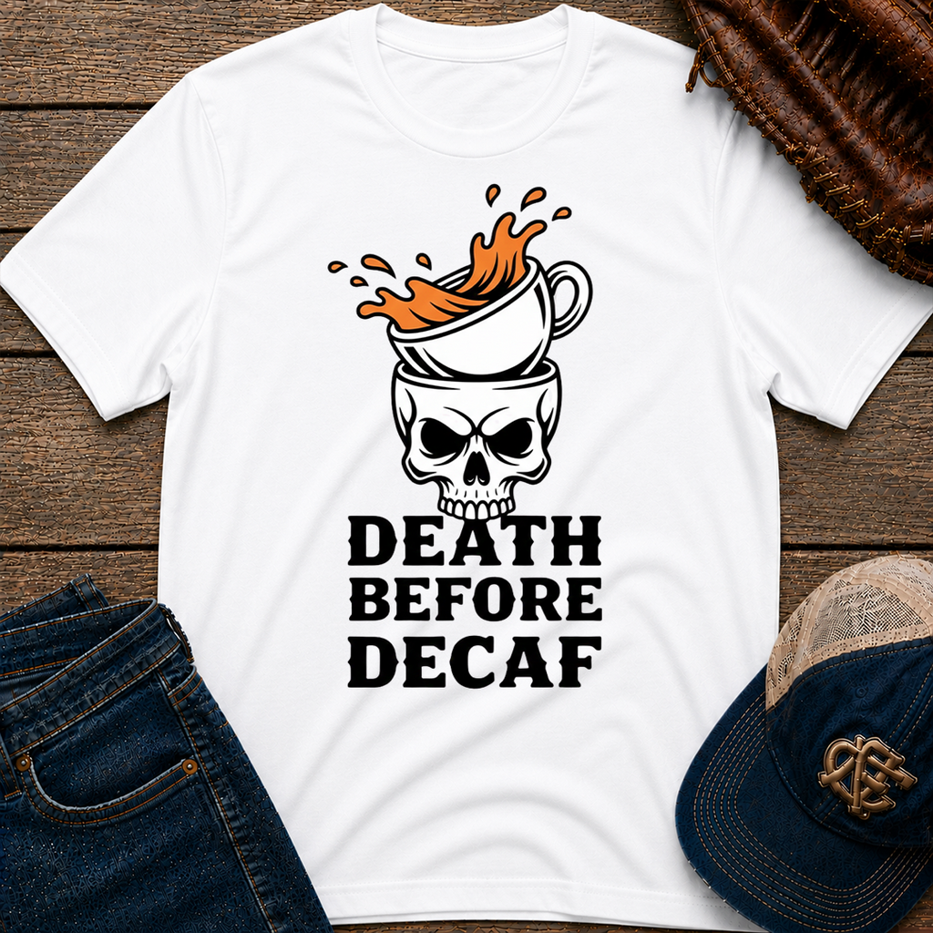 Death Before Decaf T-Shirt